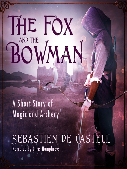 Title details for The Fox and the Bowman by Sebastien de Castell - Available